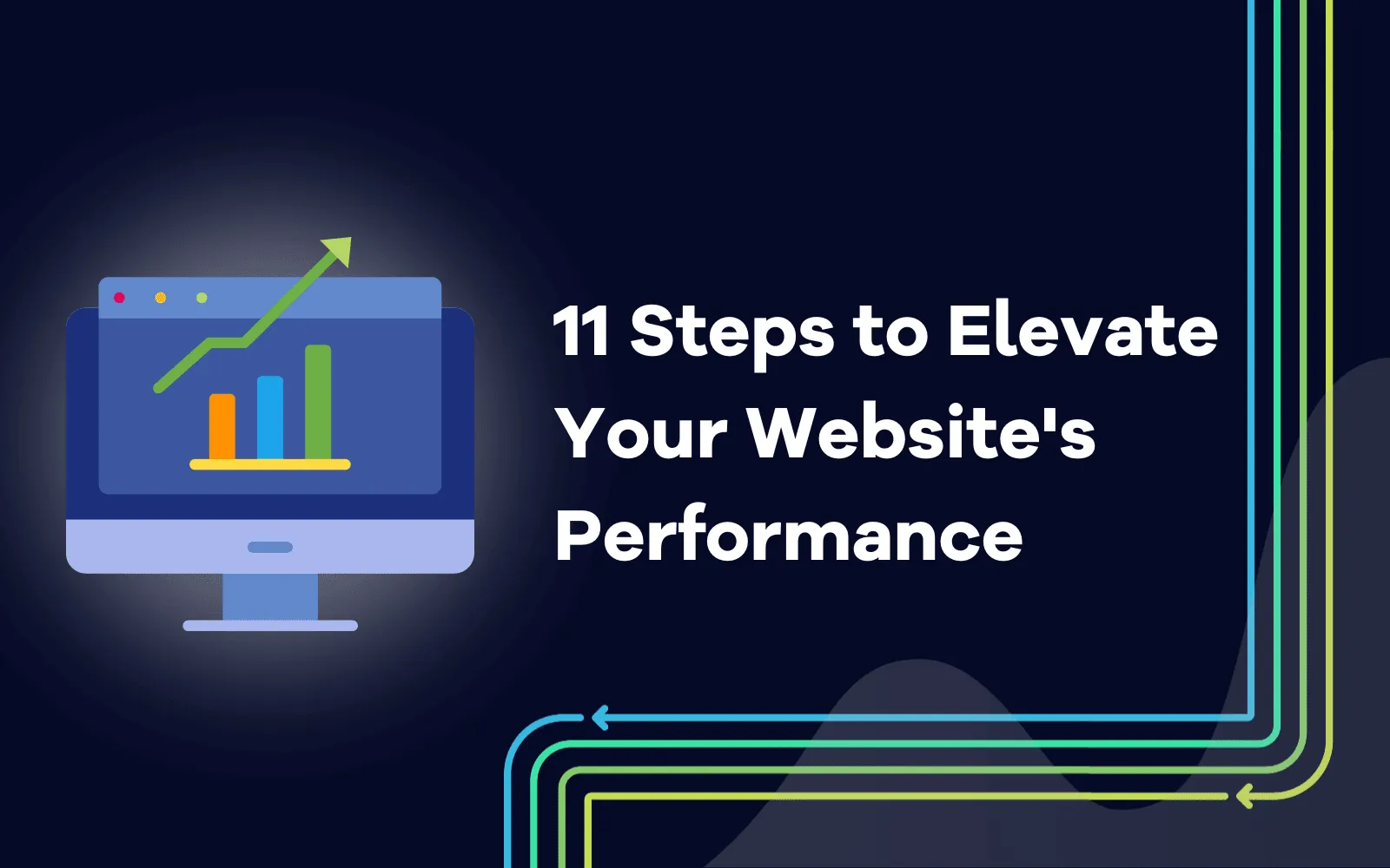 11 Steps to Elevate Your Website's Performance.png