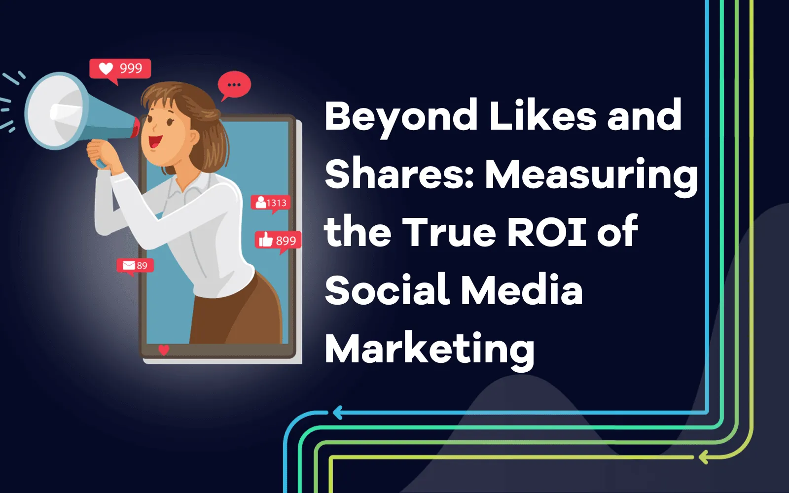 Beyond Likes and Shares Measuring the True ROI of Social Media Marketing