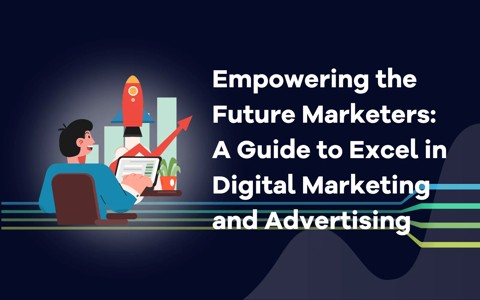Empowering the Future Marketers A Guide to Excel in Digital Marketing and Advertising