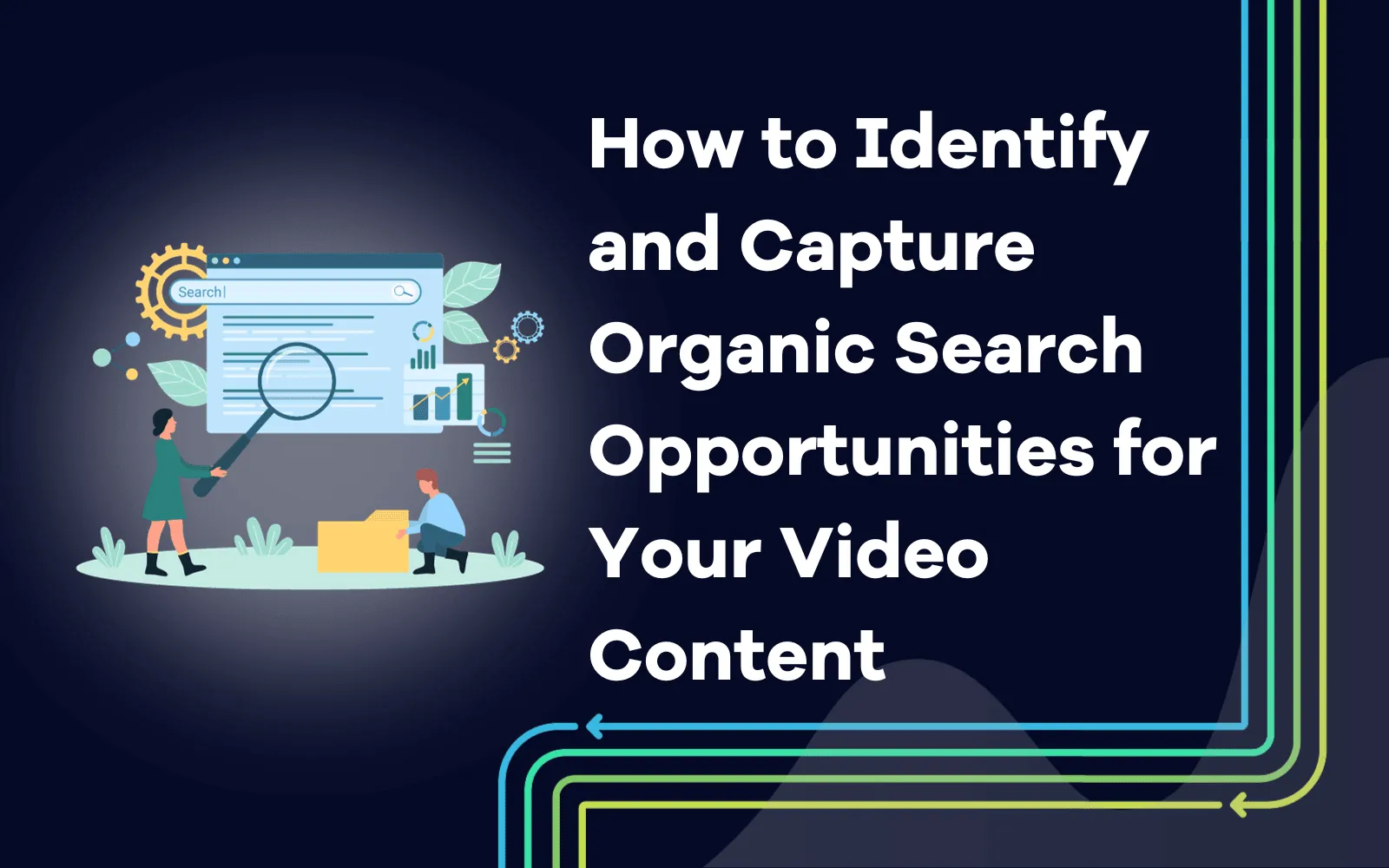 How to Identify and Capture Organic Search Opportunities for Your Video Content.png