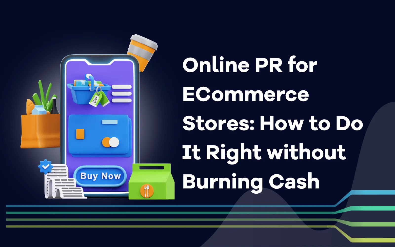 Online PR for ECommerce Stores How to Do It Right without Burning Cash