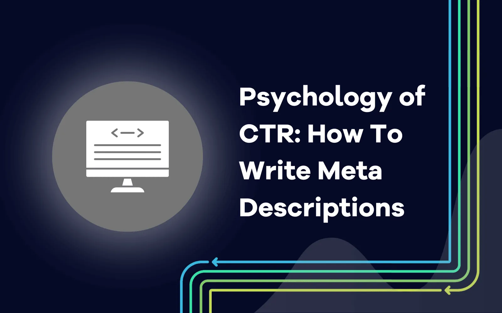 Psychology of CTR How To Write Meta Descriptions.png
