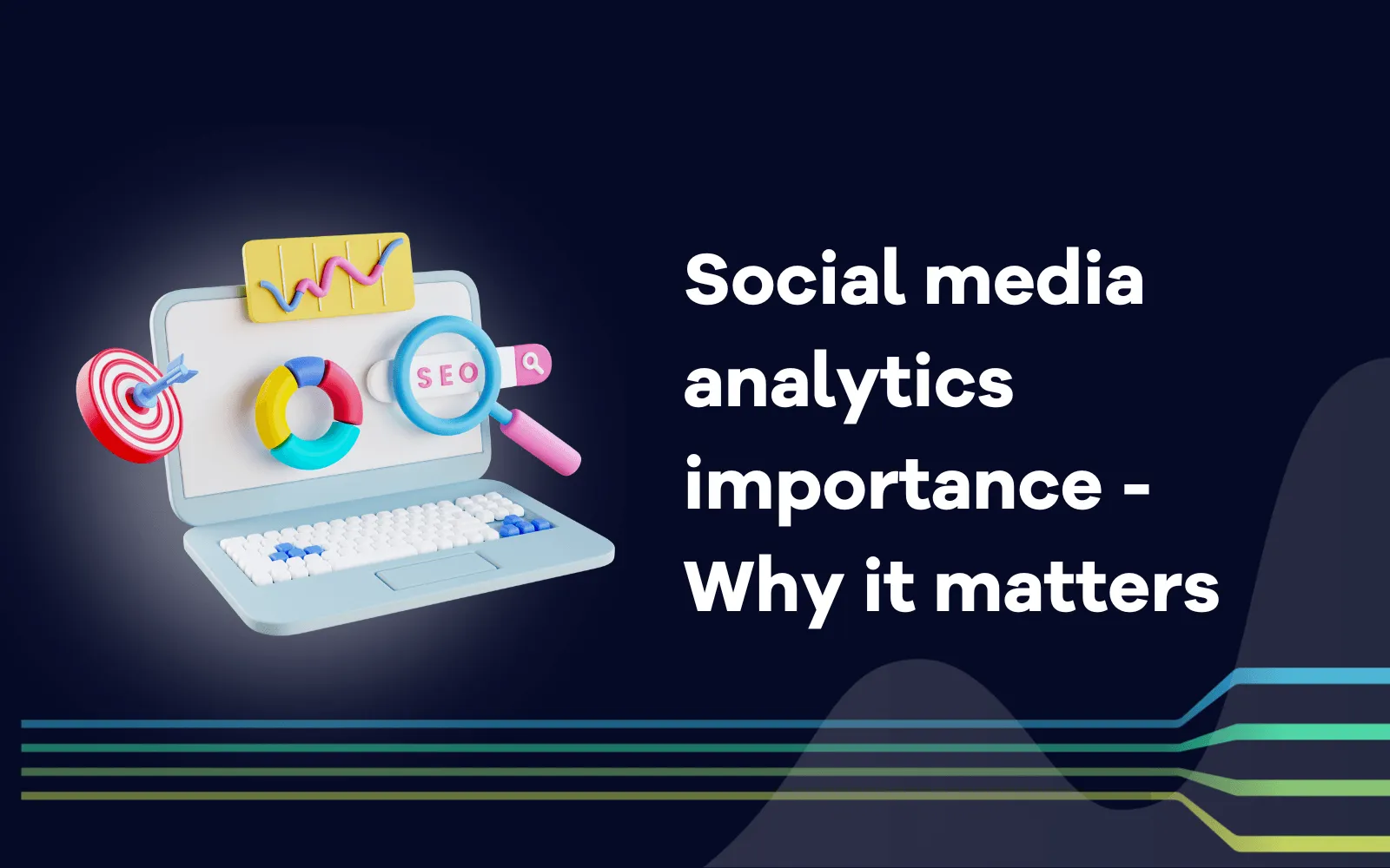 Social media analytics importance - Why it matters.png