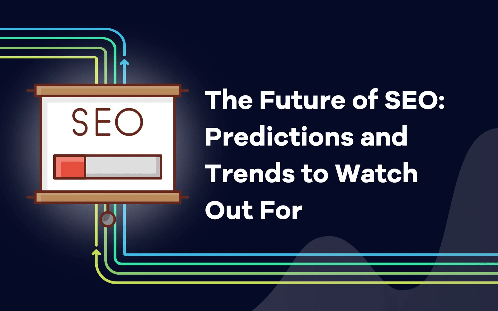 The Future of SEO Predictions and Trends to Watch Out For.png