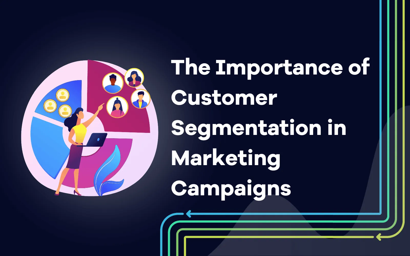 The Importance of Customer Segmentation in Marketing Campaigns.png